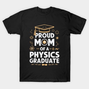 Proud Mom of a Physics Graduate. Funny T-Shirt